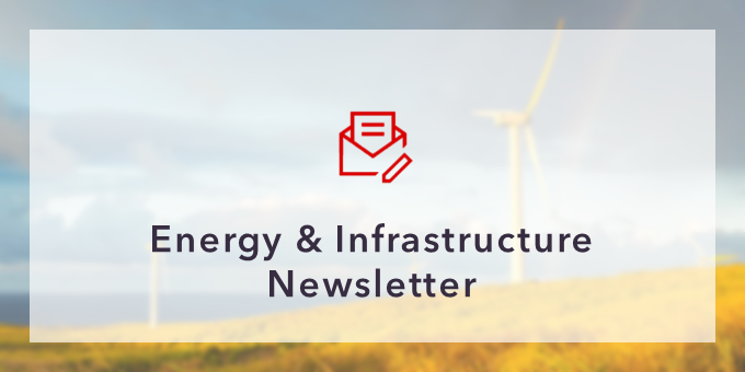 Energy & Infrastructure Newsletter